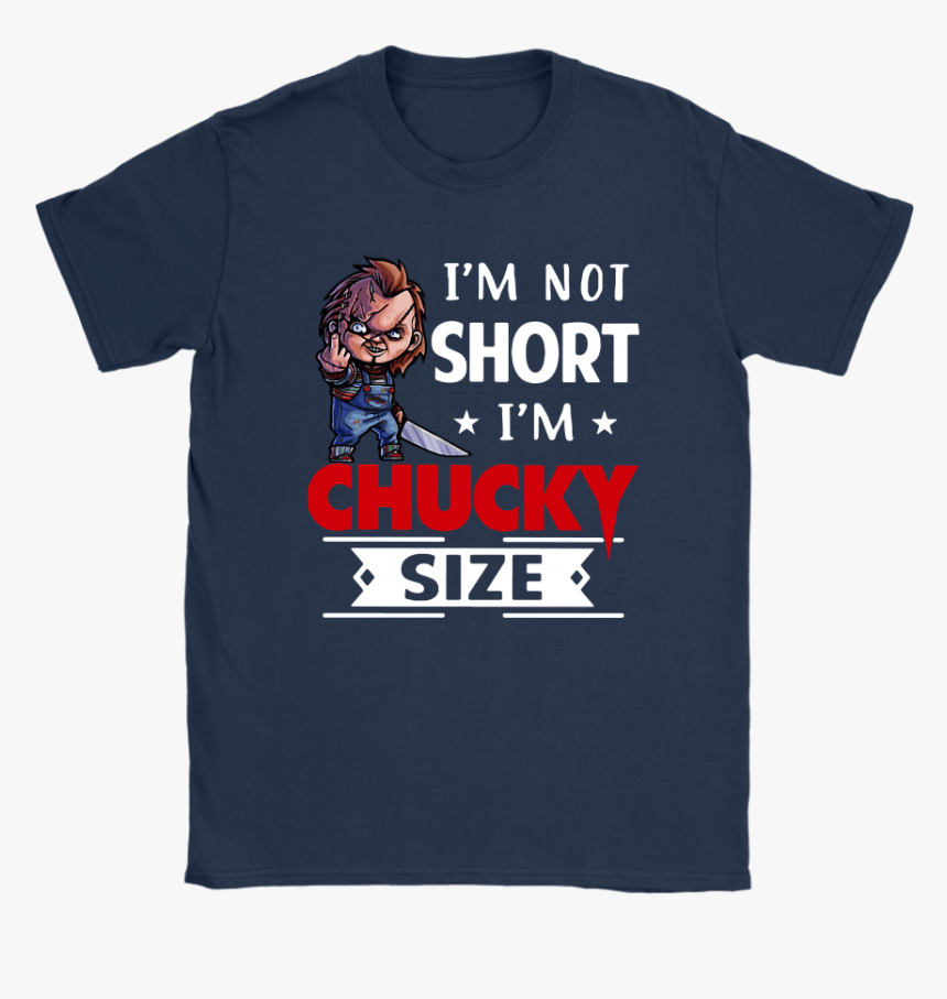 I M Not Short I M Chucky Size Halloween Shirts