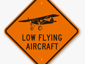 Low Flying Aircraft Street & Traffic Warning Sign - Explosives Placard