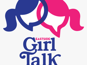 Eastsidegirltalk-logo - Girl Talk Png