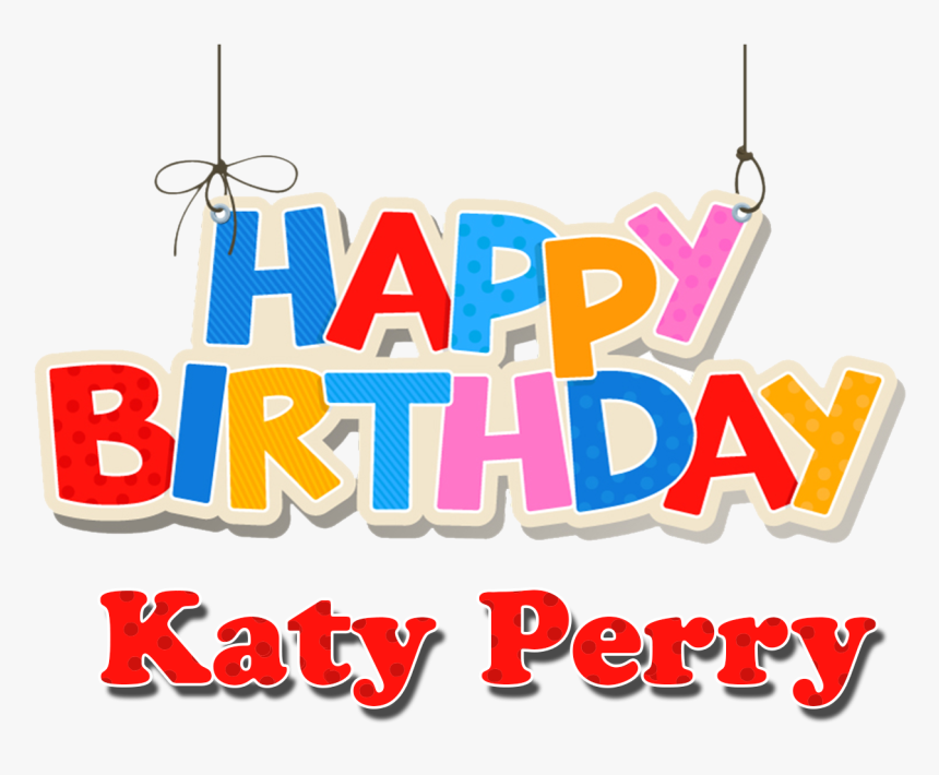Katy Perry Happy Birthday Name Png - Birthday