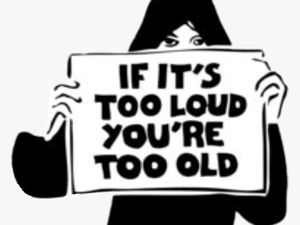 #fuck You - If It-s Too Loud You Re Too Old
