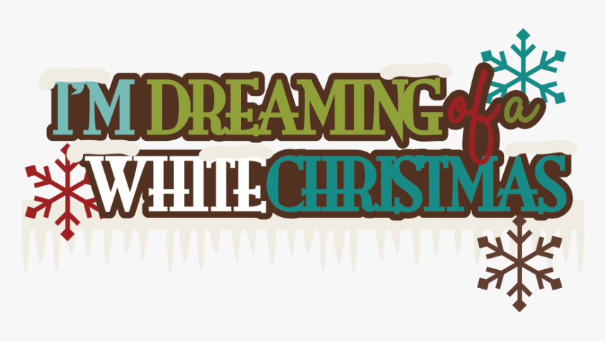 Transparent White Christmas Png - Dreaming Of A White Christmas Png