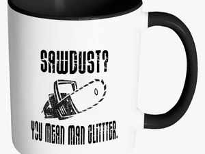 Sawdust You Mean Man Glitter Coffee Mug - Drinking The Tears Of My Haters Mug