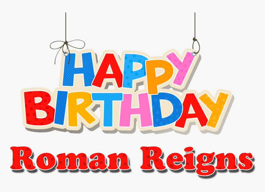 Roman Reigns Happy Birthday Name