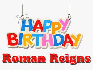 Roman Reigns Happy Birthday Name Png - Happy Birthday Roman Reigns India