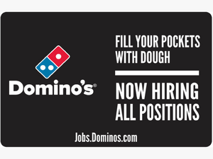 Now Hiring All Positions - Domino-s Pizza