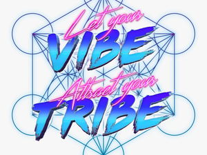 Let Your Vibe Attract Your Tribe // Sacred Geometry - Calligraphy