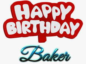 Baker Happy Birthday Name Logo - Happy Birthday Baker Meme
