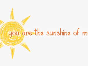 You Are The Sunshine Of My Life