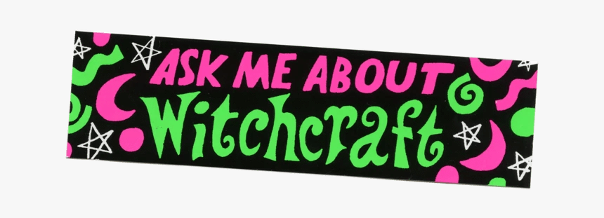 Ask Me About Witchcraft Bumper S