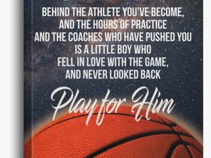 Play For Him Basketball Canvas Wall Art Jaca1026 - Somewhere Behind The Athlete You Ve Become Play F
