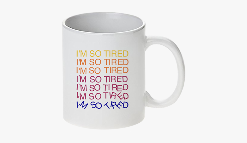 I M So Tired Mug