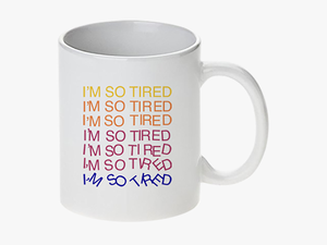 I M So Tired Mug